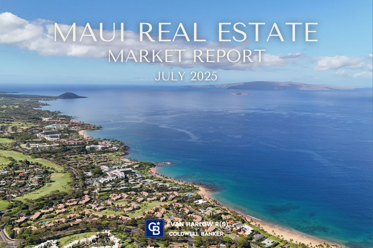 Maui Real Estate Market July 2025